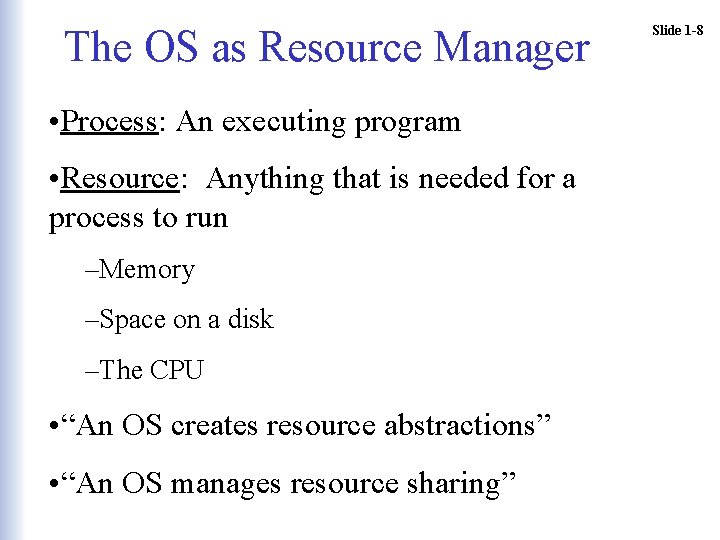 The OS as Resource Manager • Process: An executing program • Resource: Anything that The OS as Resource Manager • Process: An executing program • Resource: Anything that