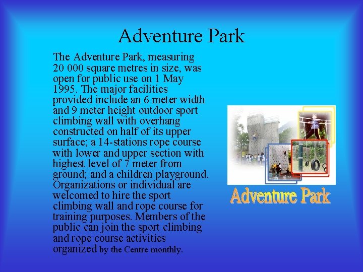 Adventure Park The Adventure Park, measuring 20 000 square metres in size, was open
