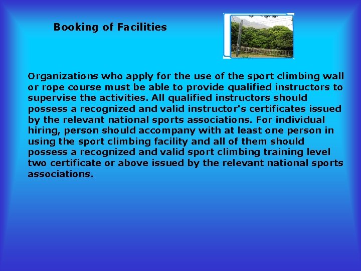 Booking of Facilities Organizations who apply for the use of the sport climbing wall