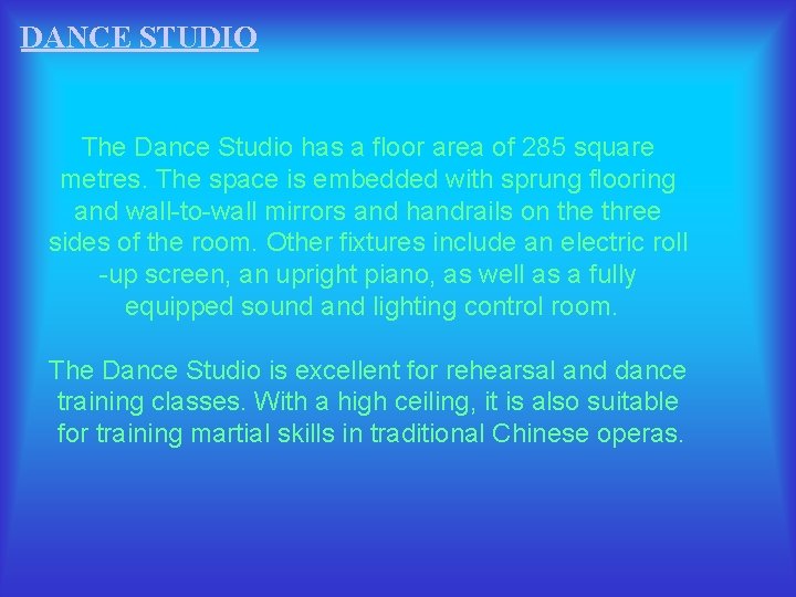  DANCE STUDIO The Dance Studio has a floor area of 285 square metres.