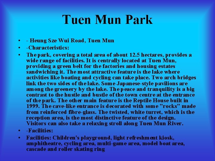 Tuen Mun Park • - Heung Sze Wui Road, Tuen Mun • -Characteristics: •