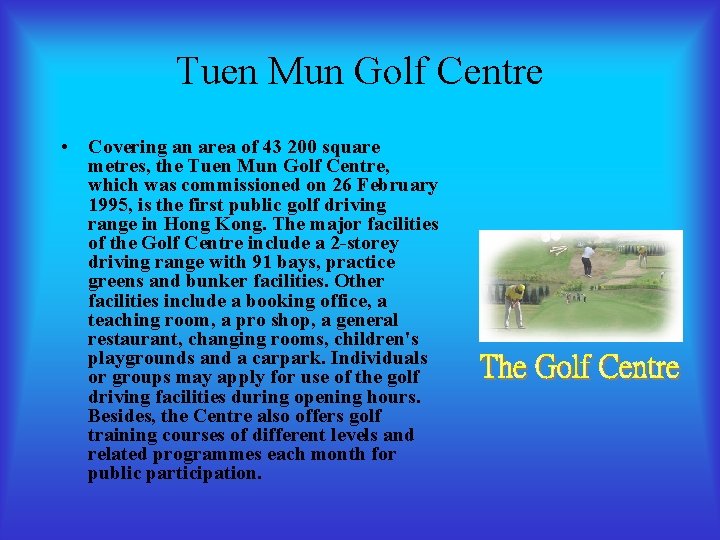 Tuen Mun Golf Centre • Covering an area of 43 200 square metres, the