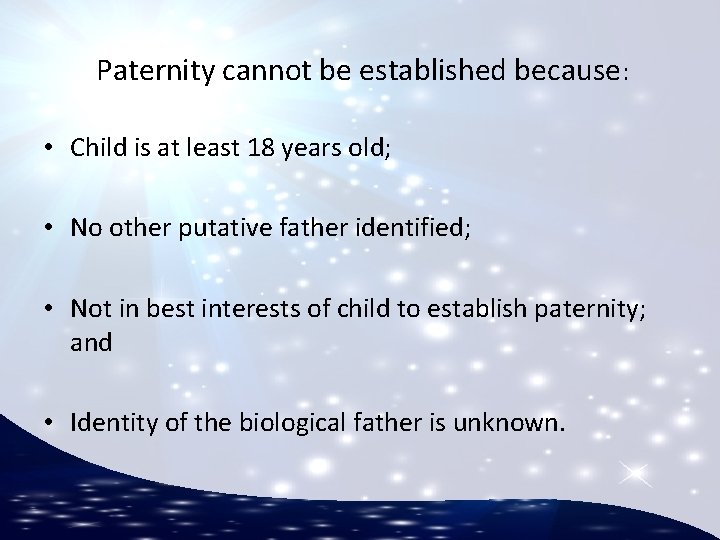  Paternity cannot be established because: • Child is at least 18 years old;