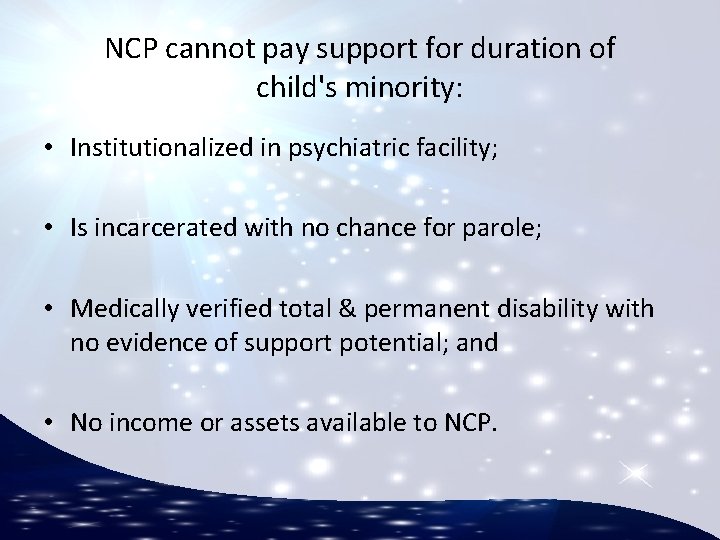 NCP cannot pay support for duration of child's minority: • Institutionalized in psychiatric facility;