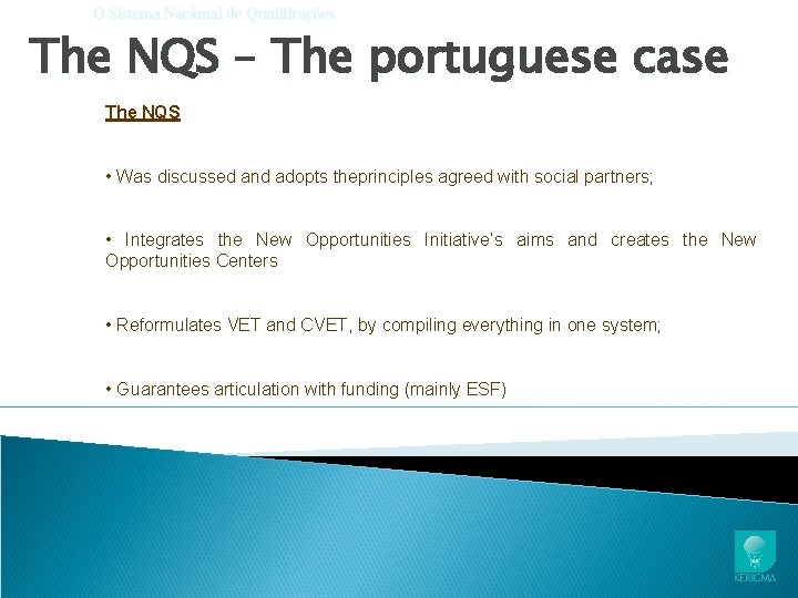 O Sistema Nacional de Qualificações The NQS – The portuguese case The NQS •