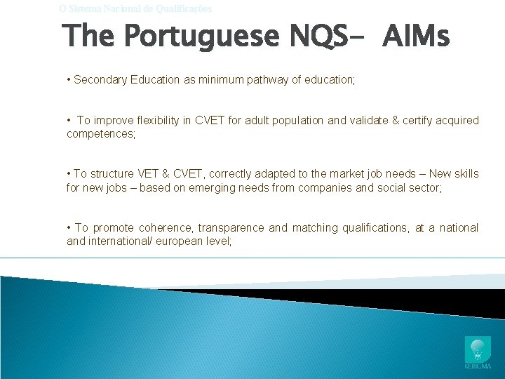 O Sistema Nacional de Qualificações The Portuguese NQS- AIMs • Secondary Education as minimum