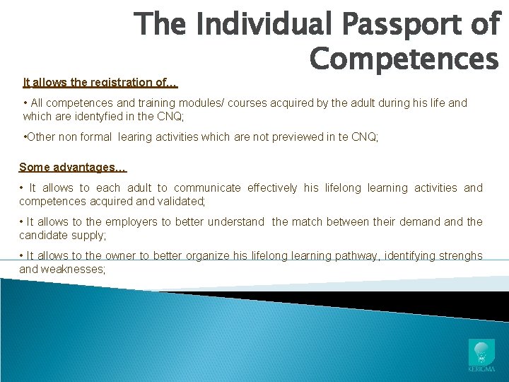 The Individual Passport of Competences It allows the registration of… • All competences and