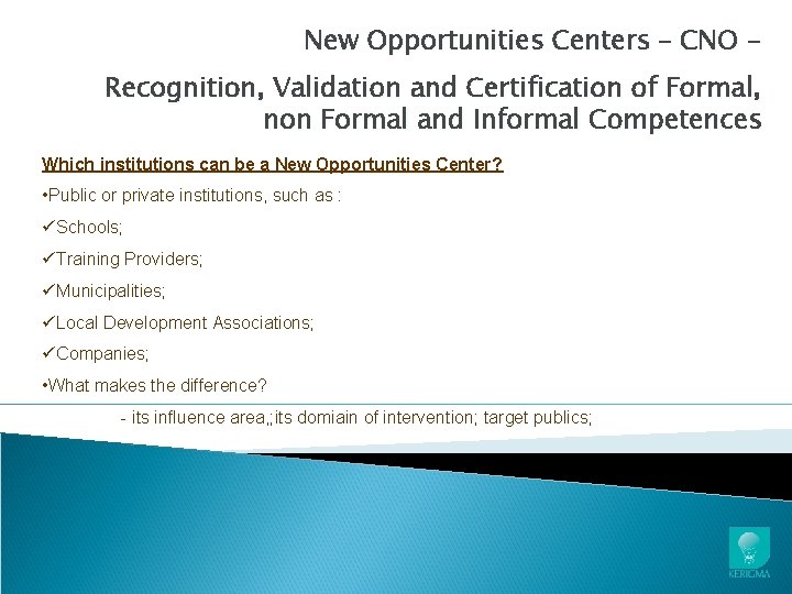 New Opportunities Centers – CNO Recognition, Validation and Certification of Formal, non Formal and