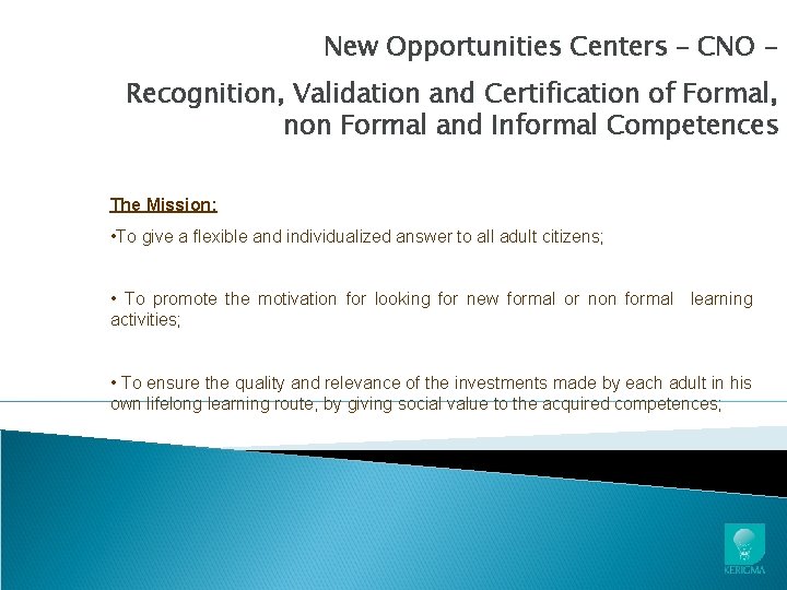 New Opportunities Centers – CNO Recognition, Validation and Certification of Formal, non Formal and