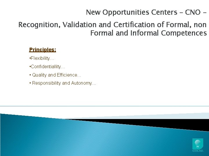 New Opportunities Centers – CNO Recognition, Validation and Certification of Formal, non Formal and