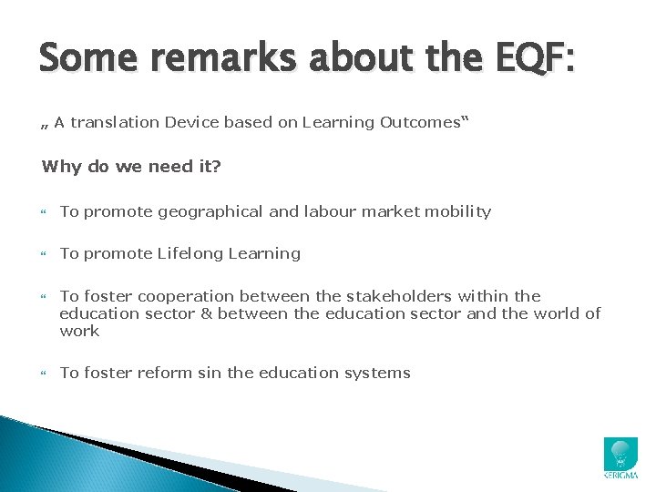 Some remarks about the EQF: „ A translation Device based on Learning Outcomes“ Why