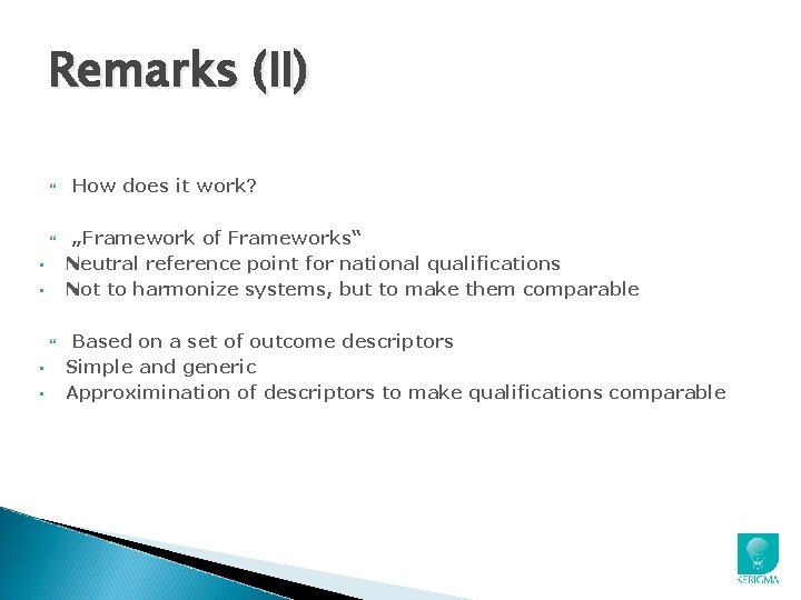 Remarks (II) • • How does it work? „Framework of Frameworks“ Neutral reference point