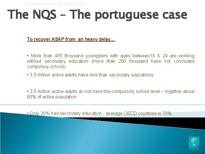 O Sistema Nacional de Qualificações The NQS – The portuguese case To recover ASAP