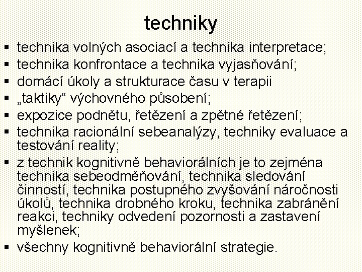 techniky § § § technika volných asociací a technika interpretace; technika konfrontace a technika
