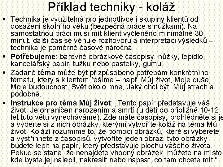 Příklad techniky - koláž § Technika je využitelná pro jednotlivce i skupiny klientů od