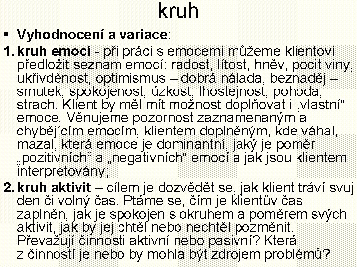 kruh § Vyhodnocení a variace: 1. kruh emocí - při práci s emocemi můžeme