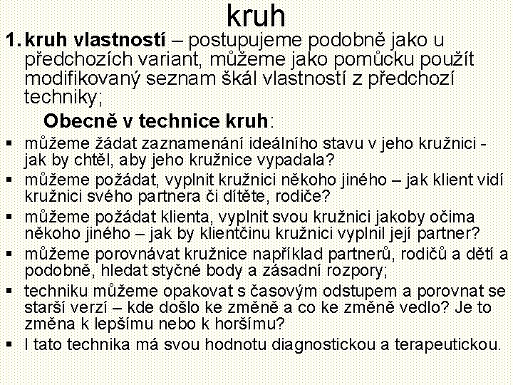 kruh 1. kruh vlastností – postupujeme podobně jako u předchozích variant, můžeme jako pomůcku