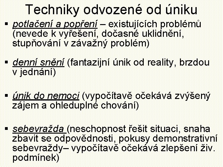 Techniky odvozené od úniku § potlačení a popření – existujících problémů (nevede k vyřešení,