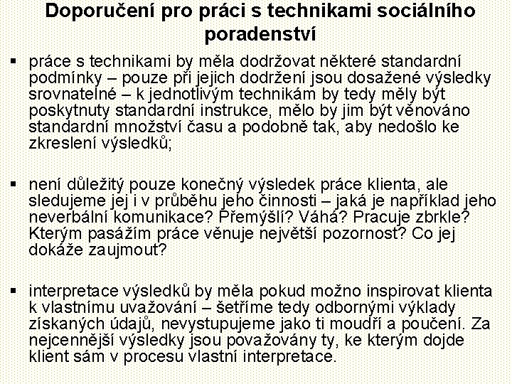 Doporučení pro práci s technikami sociálního poradenství § práce s technikami by měla dodržovat