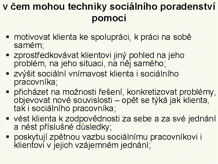 v čem mohou techniky sociálního poradenství pomoci § motivovat klienta ke spolupráci, k práci