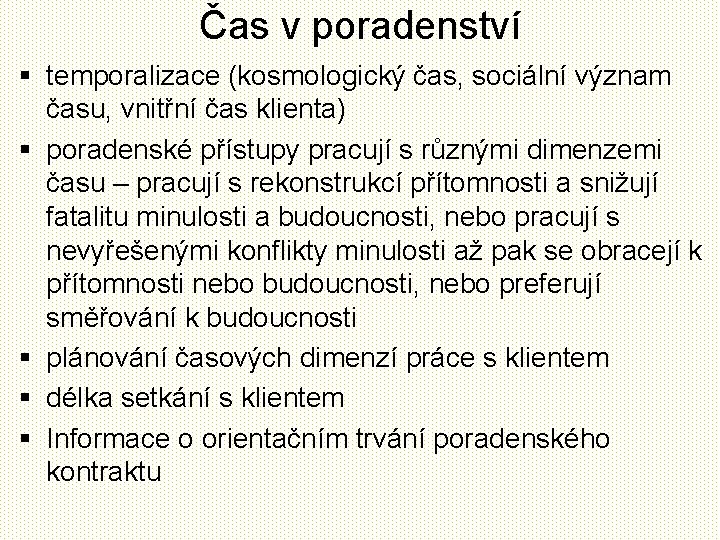 Čas v poradenství § temporalizace (kosmologický čas, sociální význam času, vnitřní čas klienta) §