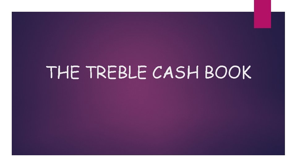 THE TREBLE CASH BOOK 