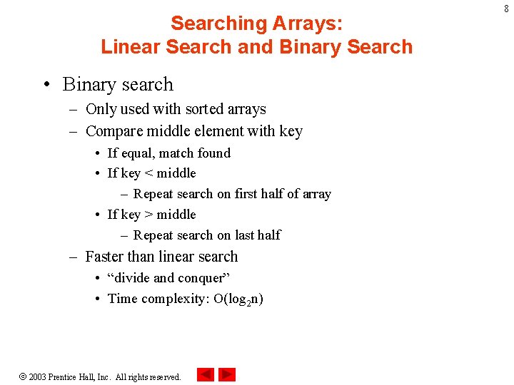Searching Arrays: Linear Search and Binary Search • Binary search – Only used with