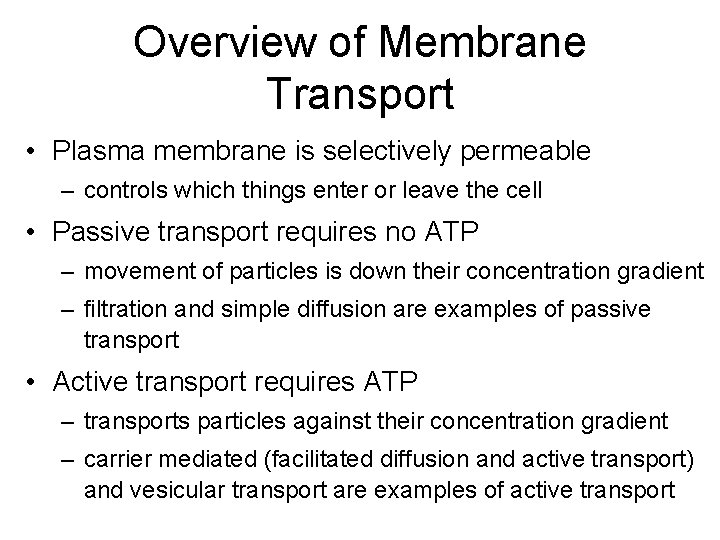 Overview of Membrane Transport • Plasma membrane is selectively permeable – controls which things