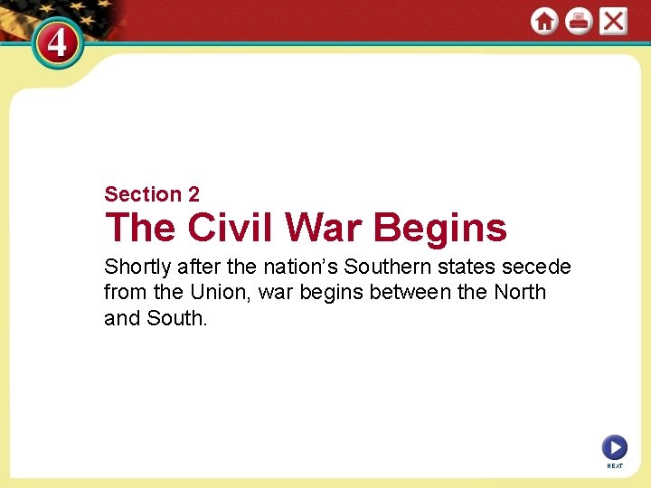 Section 2 The Civil War Begins Shortly after the nation’s Southern states secede from