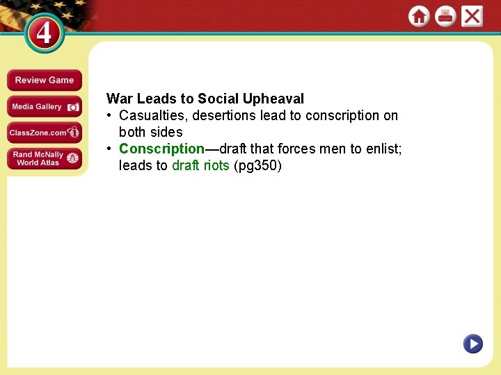 War Leads to Social Upheaval • Casualties, desertions lead to conscription on both sides
