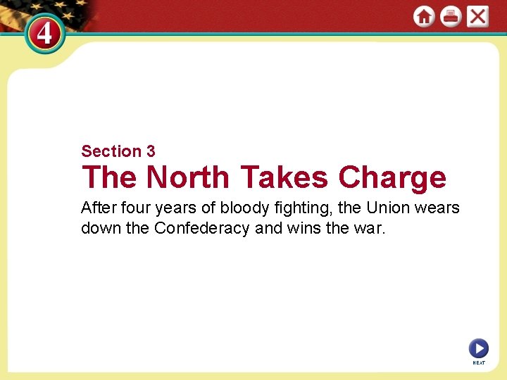 Section 3 The North Takes Charge After four years of bloody fighting, the Union