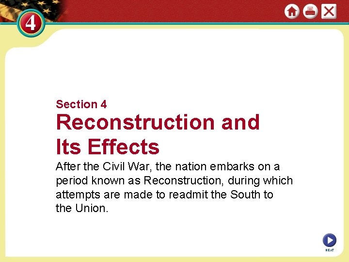Section 4 Reconstruction and Its Effects After the Civil War, the nation embarks on