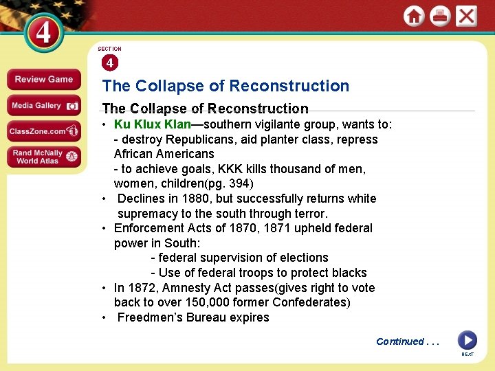 SECTION 4 The Collapse of Reconstruction • Ku Klux Klan—southern vigilante group, wants to: