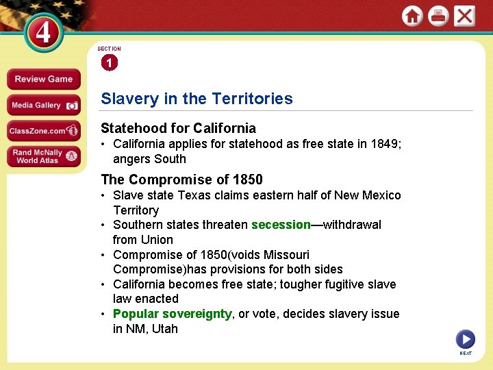 SECTION 1 Slavery in the Territories Statehood for California • California applies for statehood