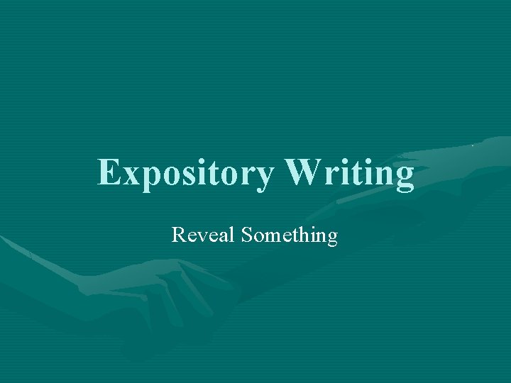Expository Writing Reveal Something 