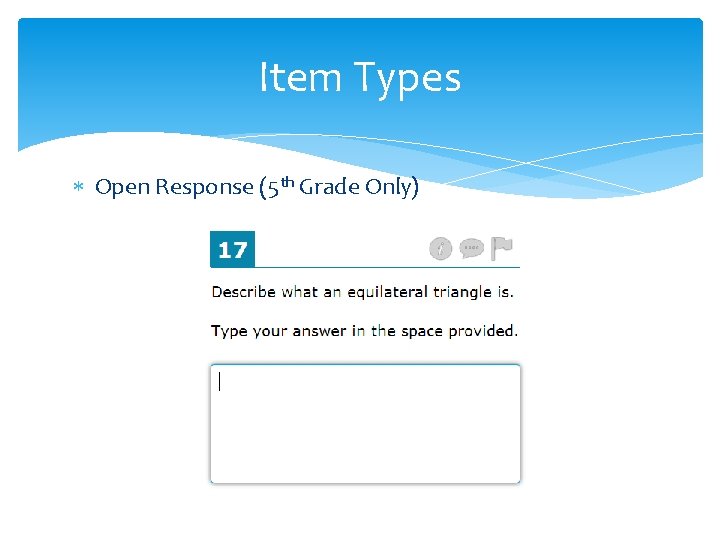 Item Types Open Response (5 th Grade Only) 