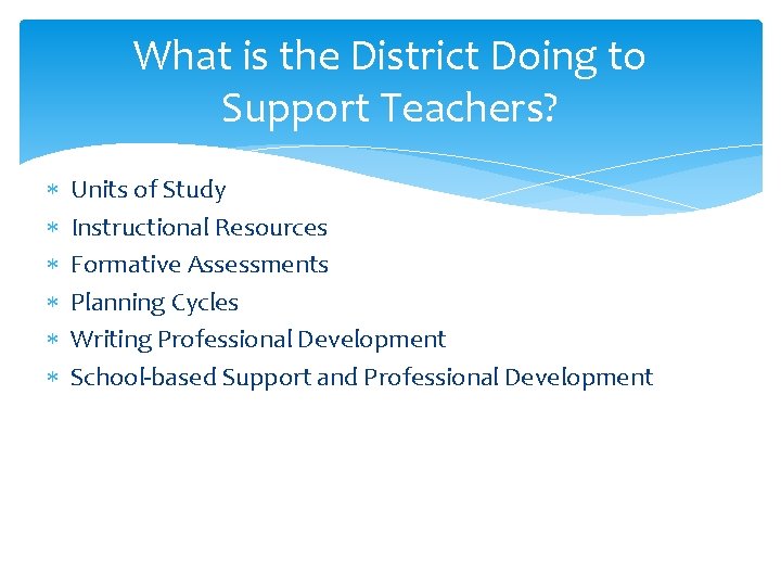 What is the District Doing to Support Teachers? Units of Study Instructional Resources Formative