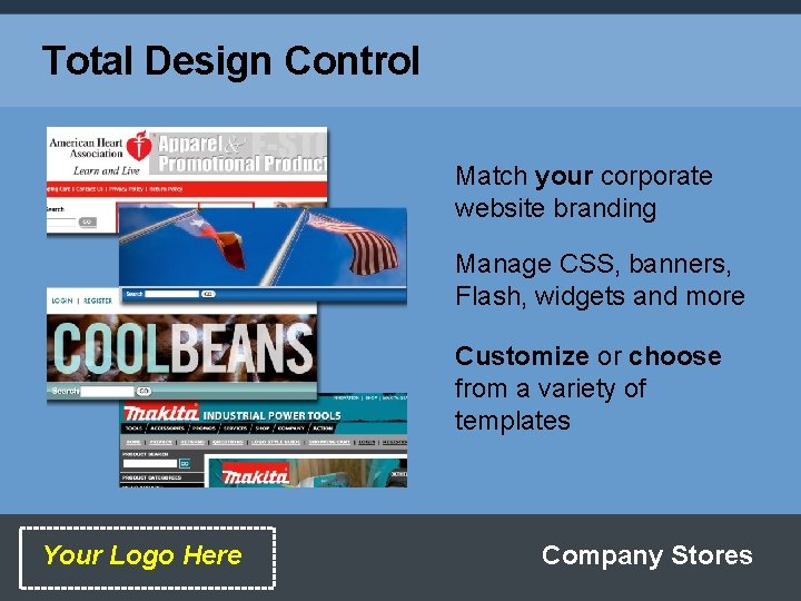 Total Design Control Match your corporate website branding Manage CSS, banners, Flash, widgets and