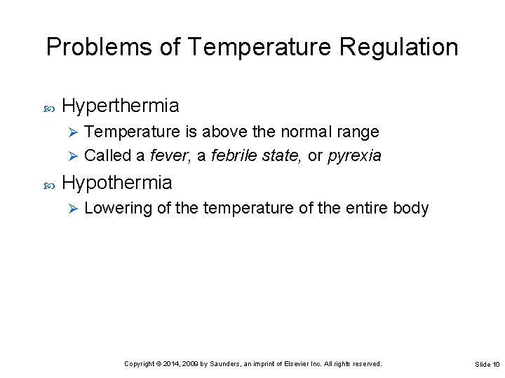 Problems of Temperature Regulation Hyperthermia Temperature is above the normal range Ø Called a Problems of Temperature Regulation Hyperthermia Temperature is above the normal range Ø Called a