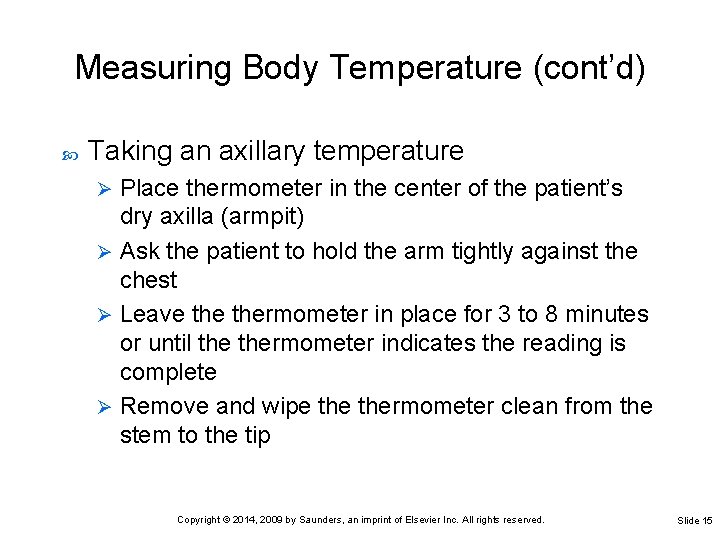 Measuring Body Temperature (cont’d) Taking an axillary temperature Place thermometer in the center of Measuring Body Temperature (cont’d) Taking an axillary temperature Place thermometer in the center of