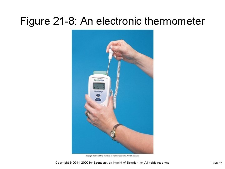 Figure 21 -8: An electronic thermometer Copyright © 2014, 2009 by Saunders, an imprint Figure 21 -8: An electronic thermometer Copyright © 2014, 2009 by Saunders, an imprint