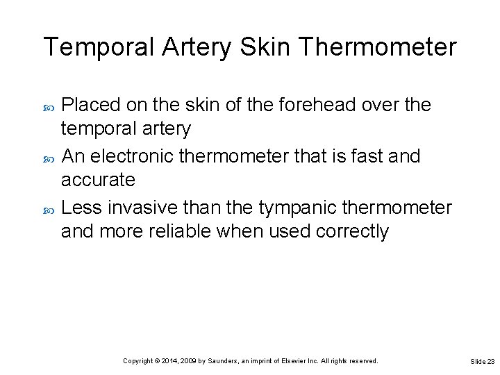 Temporal Artery Skin Thermometer Placed on the skin of the forehead over the temporal Temporal Artery Skin Thermometer Placed on the skin of the forehead over the temporal