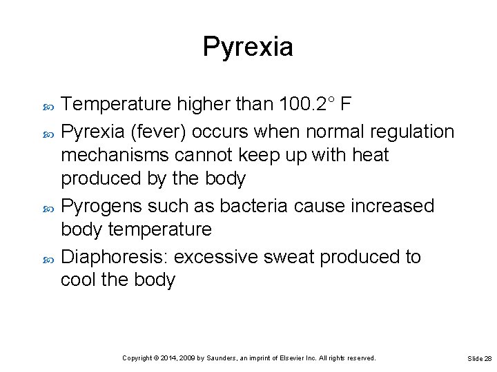 Pyrexia Temperature higher than 100. 2° F Pyrexia (fever) occurs when normal regulation mechanisms Pyrexia Temperature higher than 100. 2° F Pyrexia (fever) occurs when normal regulation mechanisms