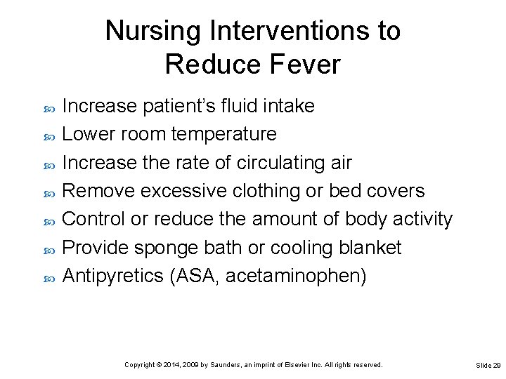 Nursing Interventions to Reduce Fever Increase patient’s fluid intake Lower room temperature Increase the Nursing Interventions to Reduce Fever Increase patient’s fluid intake Lower room temperature Increase the