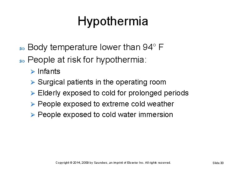 Hypothermia Body temperature lower than 94° F People at risk for hypothermia: Infants Ø Hypothermia Body temperature lower than 94° F People at risk for hypothermia: Infants Ø