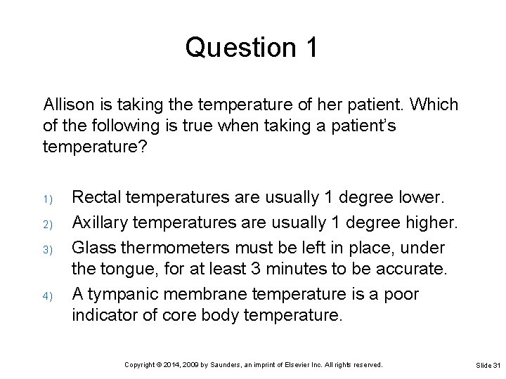 Question 1 Allison is taking the temperature of her patient. Which of the following Question 1 Allison is taking the temperature of her patient. Which of the following
