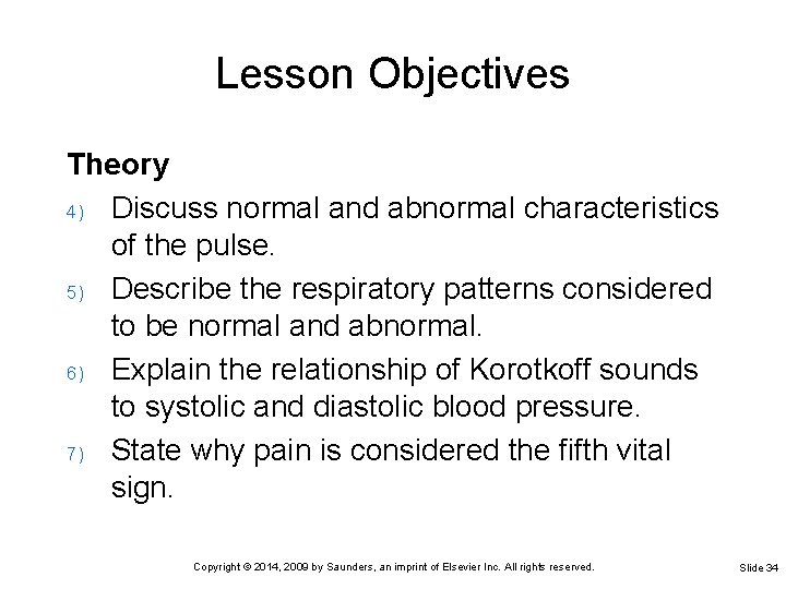 Lesson Objectives Theory 4) Discuss normal and abnormal characteristics of the pulse. 5) Describe Lesson Objectives Theory 4) Discuss normal and abnormal characteristics of the pulse. 5) Describe