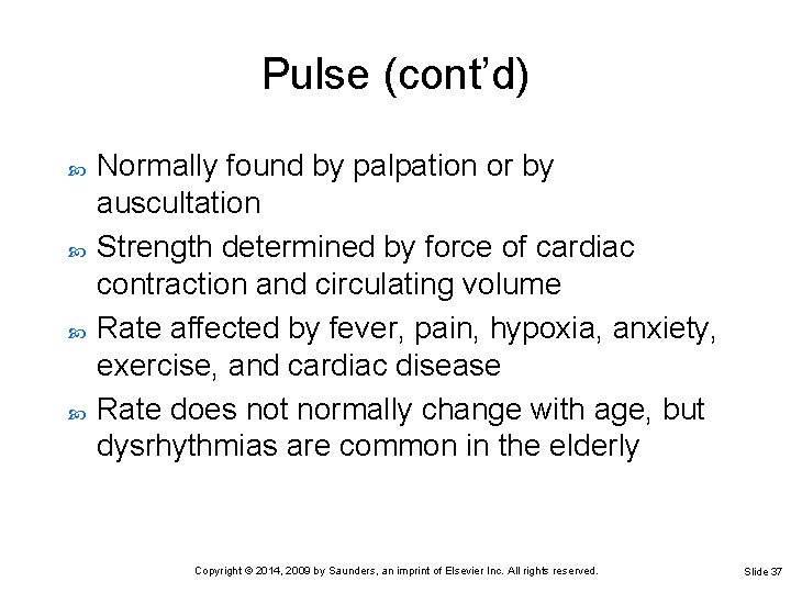 Pulse (cont’d) Normally found by palpation or by auscultation Strength determined by force of Pulse (cont’d) Normally found by palpation or by auscultation Strength determined by force of