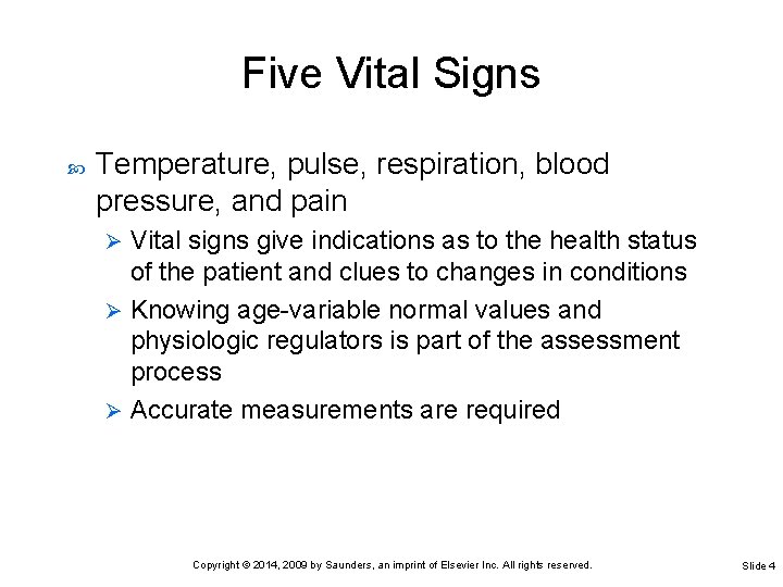 Five Vital Signs Temperature, pulse, respiration, blood pressure, and pain Vital signs give indications Five Vital Signs Temperature, pulse, respiration, blood pressure, and pain Vital signs give indications