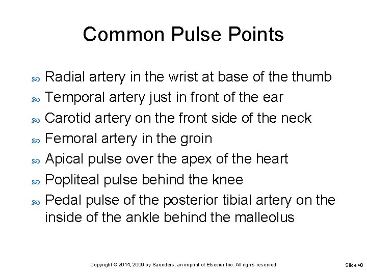 Common Pulse Points Radial artery in the wrist at base of the thumb Temporal Common Pulse Points Radial artery in the wrist at base of the thumb Temporal